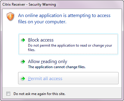 Citrix Receiver - Security warning. An online application is attempting to access files on your computer. Block access, Allow reading only, Permit all access